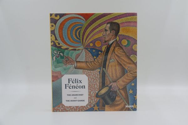 Félix Fénéon: Der Anarchist und die Avantgarde (17609)